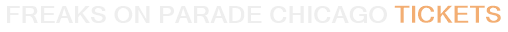 Freaks On Parade Chicago Tickets